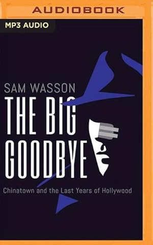 Image du vendeur pour The Big Goodbye: Chinatown and the Last Years of Hollywood mis en vente par AHA-BUCH GmbH
