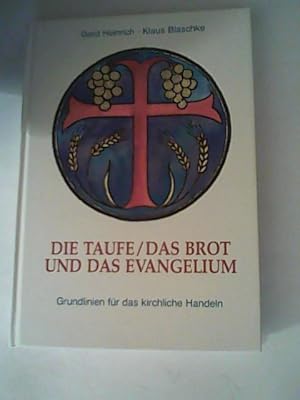 Imagen del vendedor de Die Taufe, das Brot und das Evangelium. Grundlinien fr das kirchliche Handeln a la venta por ANTIQUARIAT FRDEBUCH Inh.Michael Simon