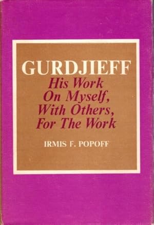 Bild des Verkufers fr GURDJIEFF: HIS WORK ON MYSELF, WITH OTHERS, FOR THE WORK zum Verkauf von By The Way Books