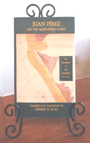 Seller image for Juan Perez on the Northwest Coast: Six documents of his Expedition in 1774 for sale by Structure, Verses, Agency  Books