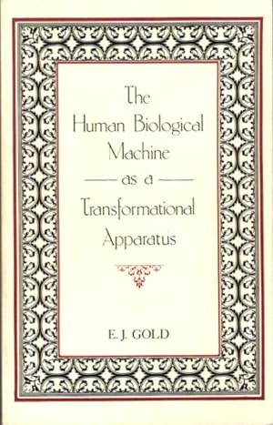 THE HUMAN BIOLOGICAL MACHINE AS TRANSFORMATIONAL APPARATUS
