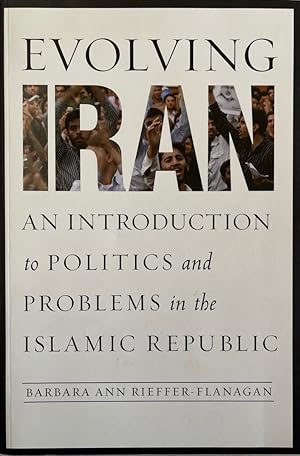 Seller image for Evolving Iran: An Introduction to Politics and Problems in the Islamic Republic. for sale by Wissenschaftl. Antiquariat Th. Haker e.K