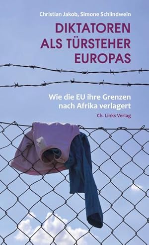 Bild des Verkufers fr Diktatoren als Trsteher Europas: Wie die EU ihre Grenzen nach Afrika verlagert : Wie die EU ihre Grenzen nach Afrika verlagert zum Verkauf von AHA-BUCH