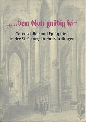 Bild des Verkufers fr dem Gott gndig sei": Totenschilde und Epitaphien in der St. Georgskirche in Nrdlingen zum Verkauf von bcher-stapel