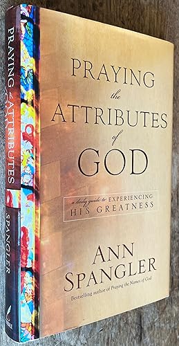 Praying the Attributes of God; Daily Meditations on Knowing and Experiencing God