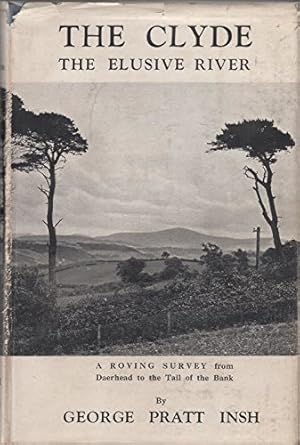 Image du vendeur pour The Clyde: The Elusive Rivers, A Roving Survey from Daerhead to the Tail of the Bank mis en vente par WeBuyBooks