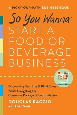 Bild des Verkufers fr So You Wanna: Start a Food or Beverage Business : A Pick-Your-Path Business Book zum Verkauf von AHA-BUCH GmbH