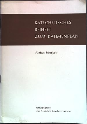 Katechetisches Beiheft zum Rahmenplan für die Glaubensunterweisung. Fünftes Schuljahr.