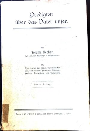 Immagine del venditore per Predigten ber das Vater unser: ein Cyklus Predigten fr alle Sonn- und Festtage von Allerheiligen bis zum Feste der Apostelfrsten Petrus und Paulus. venduto da books4less (Versandantiquariat Petra Gros GmbH & Co. KG)