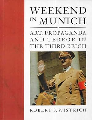 Weekend in Munich: Art, Propaganda and Terror in the Third Reich