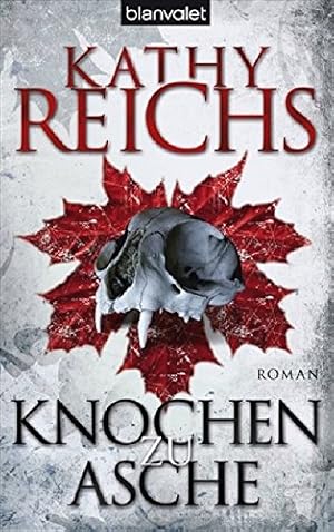 Bild des Verkufers fr Knochen zu Asche : Roman. Kathy Reichs. Aus dem Amerikan. von Klaus Berr / Blanvalet ; 37283 zum Verkauf von Antiquariat Buchhandel Daniel Viertel