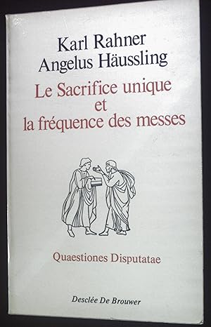 Image du vendeur pour Le Sacrifice unique et la frequence des messes. mis en vente par books4less (Versandantiquariat Petra Gros GmbH & Co. KG)