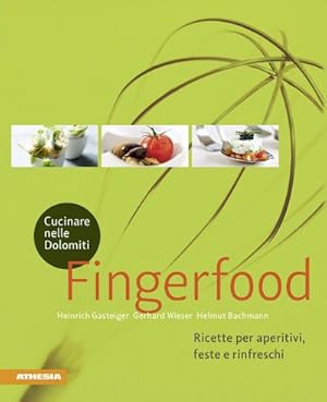 Bild des Verkufers fr Cucinare nelle Dolomiti - Fingerfood: Ricette per aperitivi, feste e rinfreschi . (So geniet Sdtirol: Ausgezeichnet mit dem Sonderpreis der GAD (Gastronomische Akademie Deutschlands e.V.)) : Ricette per aperitivi, feste e rinfreschi . Ungekrzte Ausgabe zum Verkauf von AHA-BUCH