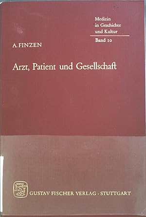 Seller image for Arzt, Patient und Gesellschaft : Die Orientierung der rztlichen Berufsrolle an der sozialen Wirklichkeit. Medizin in Geschichte und Kultur ; Bd. 10 for sale by books4less (Versandantiquariat Petra Gros GmbH & Co. KG)