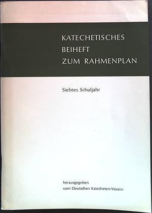 Katechetisches Beiheft zum Rahmenplan für die Glaubensunterweisung. Siebtes Schuljahr.