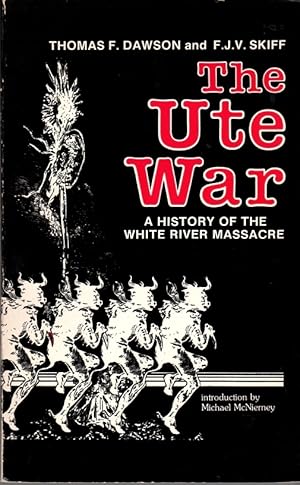The Ute War: A History of the White River Massacre