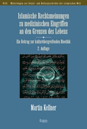 Seller image for Islamische Rechtsmeinungen zu medizinischen Eingriffen an den Grenzen des Lebens : Ein Beitrag zur kulturbergreifenden Bioethik for sale by AHA-BUCH GmbH