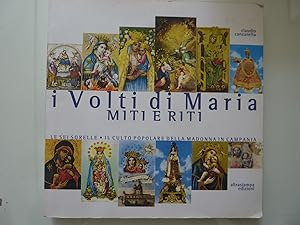 I VOLTI DI MARIA MITI E RITI Le Sei Sorelle. Il Culto Popolare della Madonna in Campania