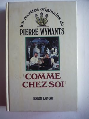 Les recettes originales de Pierre WYNANTS - Comme chez soi