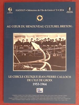 Au cur (coeur) du renouveau culturel Breton: Le Cercle Celtique Jean-Pierre Calloch de l'île de ...