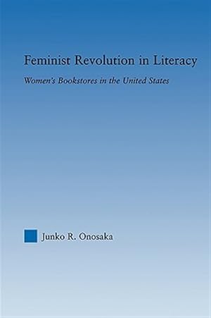 Image du vendeur pour Feminist Revolution in Literacy : Women's Bookstores in the United States mis en vente par GreatBookPricesUK