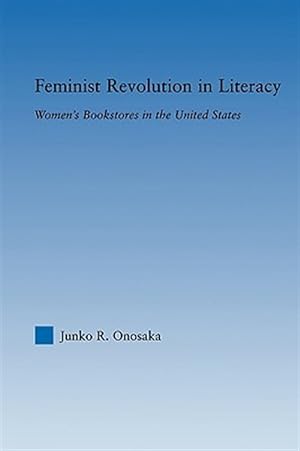 Image du vendeur pour Feminist Revolution in Literacy : Women's Bookstores in the United States mis en vente par GreatBookPricesUK