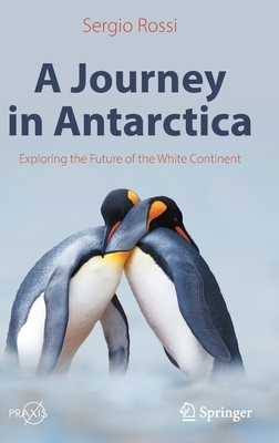 Seller image for A Journey in Antarctica: Exploring the Future of the White Continent (Hardback or Cased Book) for sale by BargainBookStores