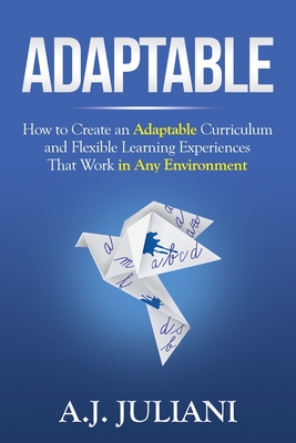 Immagine del venditore per Adaptable: How to Create an Adaptable Curriculum and Flexible Learning Experiences That Work in Any Environment (Paperback or Softback) venduto da BargainBookStores