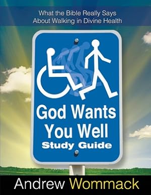 Seller image for God Wants You Well Study Guide: What the Bible Really Says About Walking in Divine Health (Paperback or Softback) for sale by BargainBookStores