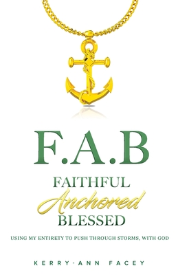 Imagen del vendedor de Faithful Anchored Blessed: Using My Entirety To Push Through Storms With Christ (Paperback or Softback) a la venta por BargainBookStores