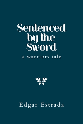 Seller image for Sentenced by the Sword: A Warriors Tale (Paperback or Softback) for sale by BargainBookStores