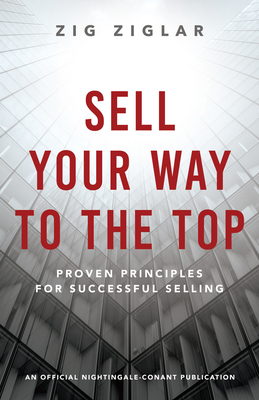 Seller image for Sell Your Way to the Top: Proven Principles for Successful Selling (Paperback or Softback) for sale by BargainBookStores