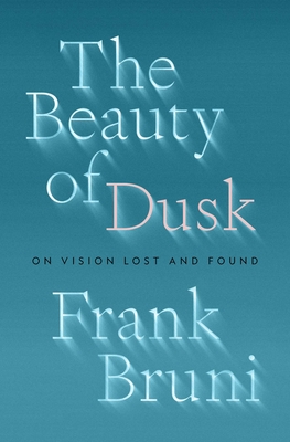 Seller image for The Beauty of Dusk: On Vision Lost and Found (Hardback or Cased Book) for sale by BargainBookStores
