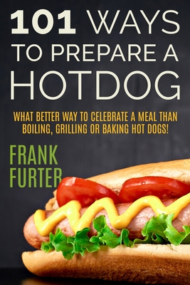 Seller image for 101 Ways to Prepare a Hot Dog (Paperback or Softback) for sale by BargainBookStores