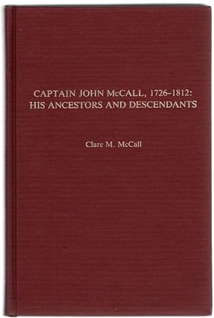 Seller image for Captain John McCall, 1726-1812: His Ancestors and Descendants for sale by McCormick Books