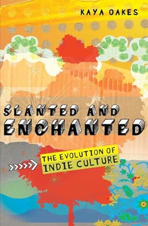 Seller image for Slanted and Enchanted : The Evolution and Indie Culture for sale by GreatBookPricesUK