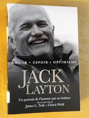 Seller image for Amour, espoir, optimisme; Jack layton, un portrait de l'homme par ses intimes for sale by Livresse