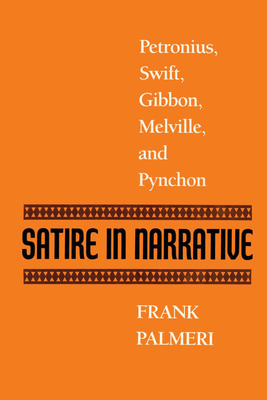 Imagen del vendedor de Satire in Narrative: Petronius, Swift, Gibbon, Melville, & Pynchon (Paperback or Softback) a la venta por BargainBookStores