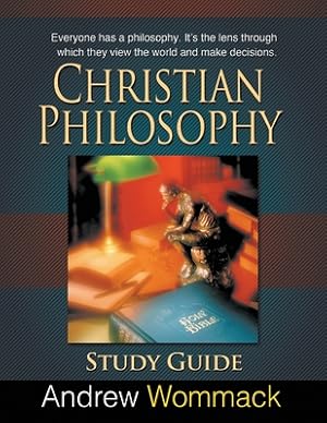 Seller image for Christian Philosophy Study Guide: Everyone has a philosophy. It's the lens through which they view the world and make decisions. (Paperback or Softback) for sale by BargainBookStores