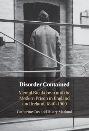 Seller image for Disorder Contained : Mental Breakdown and the Modern Prison in England and Ireland, 1840-1900 for sale by GreatBookPrices