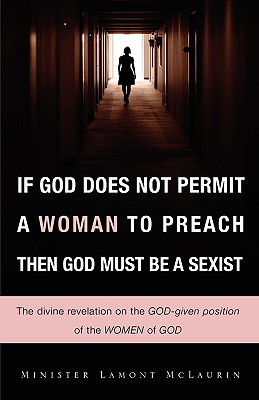 Seller image for If God Does Not Permit a Woman to Preach Then God Must Be a Sexist (Paperback or Softback) for sale by BargainBookStores