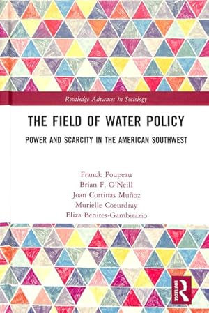 Bild des Verkufers fr Field of Water Policy : Power and Scarcity in the American Southwest zum Verkauf von GreatBookPricesUK