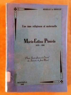 Seller image for  travers ses lettres. Une me religieuse et maternelle: Marie-Clina Plourde (veuve de Joseph-Onias Thriault), soeur Sainte-Jeanne-de-Chantal des Servantes de Jsus-Marie 1879-1938 for sale by Livresse