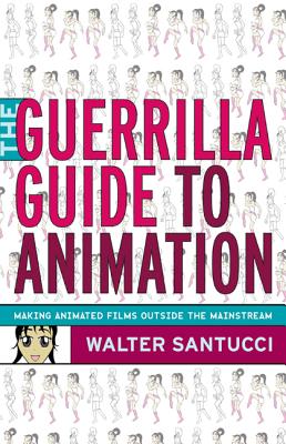 Image du vendeur pour The Guerrilla Guide to Animation: Making Animated Films Outside the Mainstream (Paperback or Softback) mis en vente par BargainBookStores