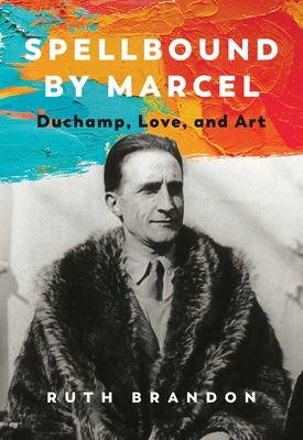 Image du vendeur pour Spellbound by Marcel: Duchamp, Love, and Art (Hardback or Cased Book) mis en vente par BargainBookStores