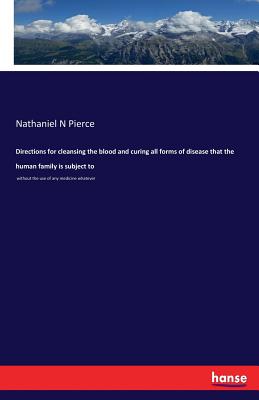 Imagen del vendedor de Directions for cleansing the blood and curing all forms of disease that the human family is subject to: without the use of any medicine whatever (Paperback or Softback) a la venta por BargainBookStores