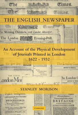 Imagen del vendedor de The English Newspaper, 1622-1932: An Account of the Physical Development of Journals Printed in London (Paperback or Softback) a la venta por BargainBookStores