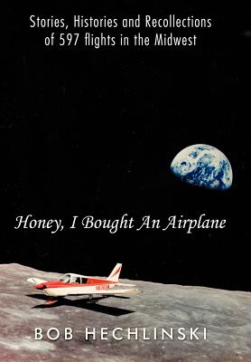 Seller image for Honey, I Bought an Airplane: Stories, Histories and Recollections of 597 Flights in the Midwest (Hardback or Cased Book) for sale by BargainBookStores