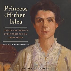 Seller image for Princess of the Hither Isles: A Black Suffragist?s Story from the Jim Crow South (MP3) for sale by BargainBookStores