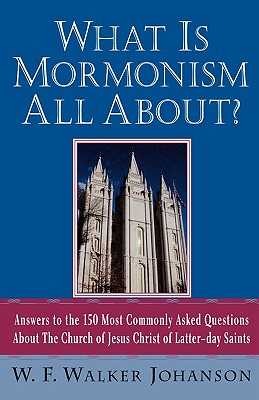 Imagen del vendedor de What Is Mormonism All About?: Answers to the 150 Most Commonly Asked Questions about the Church of Jesus Christ of Latter-Day Saints (Paperback or Softback) a la venta por BargainBookStores